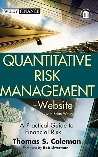 Quantitative Risk Management: A Practical Guide to Financial Risk (Wiley Finance Series, Band 669)
