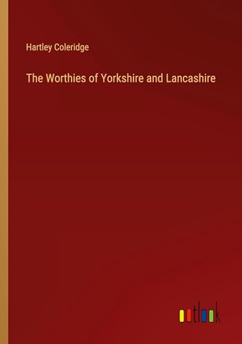 The Worthies of Yorkshire and Lancashire von Outlook Verlag