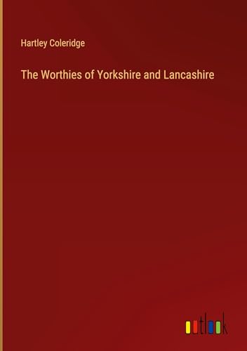 The Worthies of Yorkshire and Lancashire von Outlook Verlag