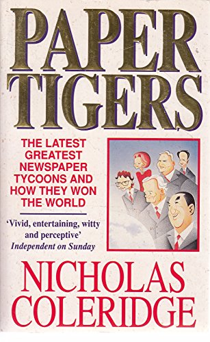 Paper Tigers: Latest Greatest Newspaper Tycoons and How They Won the World