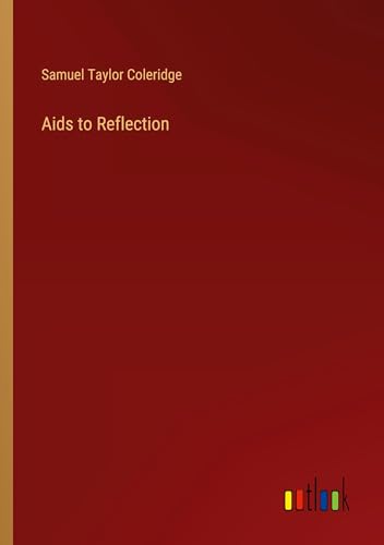 Aids to Reflection Aids to Reflection von Outlook Verlag