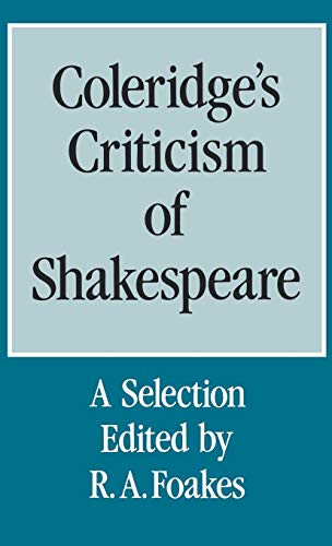 Coleridge's Criticism of Shakespeare: A Selection Coleridge's Criticism of Shakespeare: A Selection