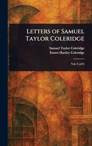 Letters of Samuel Taylor Coleridge Letters of Samuel Taylor Coleridge von Anson Street Press