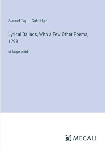 Lyrical Ballads, With a Few Other Poems, 1798: in large print von Megali Verlag
