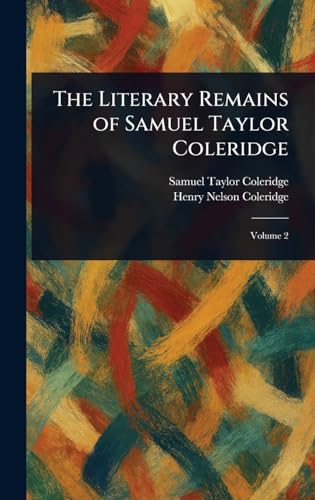 The Literary Remains of Samuel Taylor Coleridge The Literary Remains of Samuel Taylor Coleridge von Anson Street Press