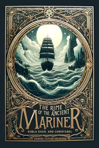 The Rime of the Ancient Mariner, Kubla Khan and Christabel von Independently published
