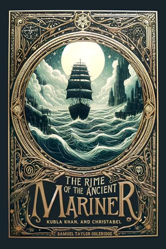 The Rime of the Ancient Mariner, Kubla Khan and Christabel
