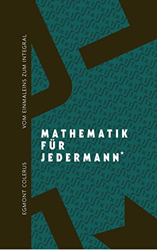 Vom Einmaleins zum Integral: Mathematik für jedermann von Favoritenpresse GmbH