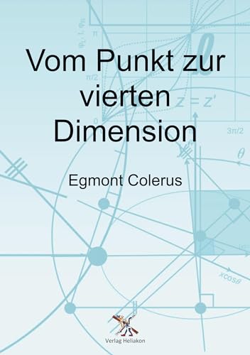 Vom Punkt zur vierten Dimension: Geometrie für Jedermann von Verlag Heliakon
