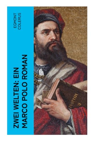 Zwei Welten: Ein Marco Polo Roman
