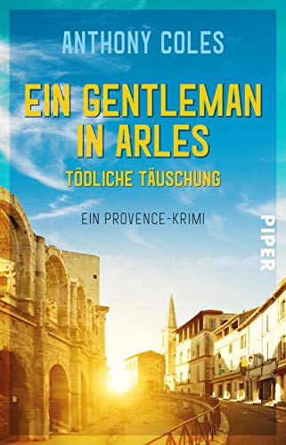 Ein Gentleman in Arles – Tödliche Täuschung (Peter-Smith-Reihe 3): Ein Provence-Krimi