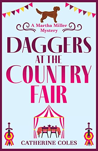 Daggers at the Country Fair: A cozy murder mystery from Catherine Coles (The Martha Miller Mysteries, Band 2)