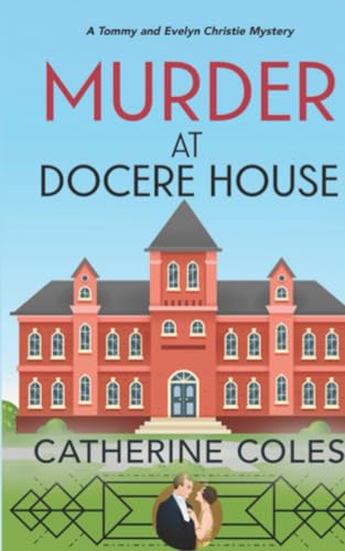 Murder at Docere House: A 1920s cozy mystery (A Tommy & Evelyn Christie Mystery, Band 9) von Inspired Press Limited