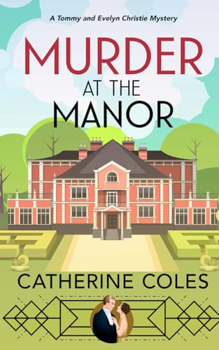 Murder at the Manor: A 1920s cozy mystery (A Tommy & Evelyn Christie Mystery, Band 1)