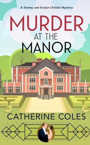 Murder at the Manor: A 1920s cozy mystery (A Tommy & Evelyn Christie Mystery, Band 1) von Independently Published