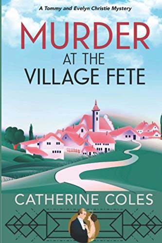 Murder at the Village Fete: A 1920s cozy mystery (A Tommy & Evelyn Christie Mystery, Band 2)