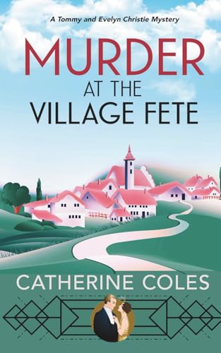Murder at the Village Fete: A 1920s cozy mystery (A Tommy & Evelyn Christie Mystery, Band 2) von Inspired Press Limited