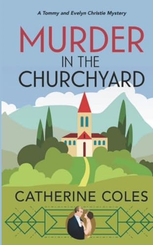 Murder in the Churchyard: A 1920s cozy mystery (A Tommy & Evelyn Christie Mystery, Band 3) von Independently published