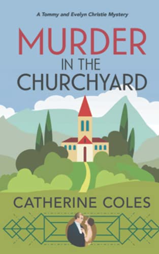 Murder in the Churchyard: A 1920s cozy mystery (A Tommy & Evelyn Christie Mystery, Band 3) von Independently published