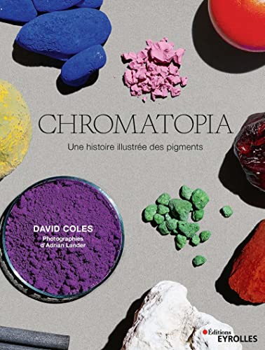 Chromatopia: Une histoire illustrée des pigments von EYROLLES