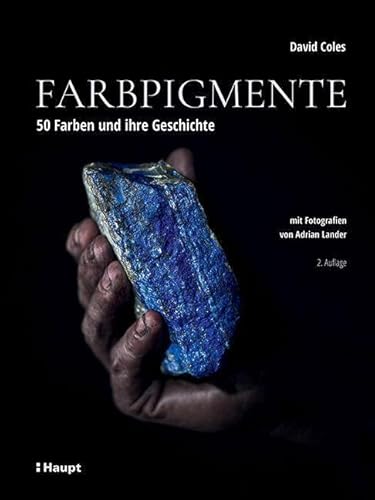 Farbpigmente: 50 Farben und ihre Geschichte