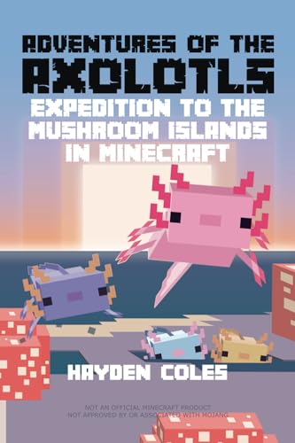 Adventures of the Axolotls: Expedition to the Mushroom Islands in Minecraft von Dougy Press