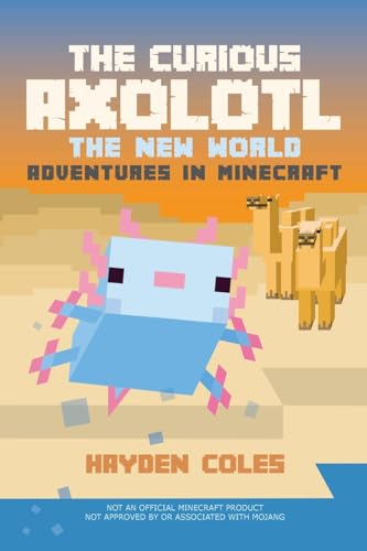 The Curious Axolotl: The New World Adventures in Minecraft (The Curious Axolotl Series, Band 1) von Lindesa