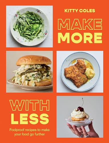 Make More With Less: Foolproof Recipes to Make Your Food Go Further von Hardie Grant Books (UK)