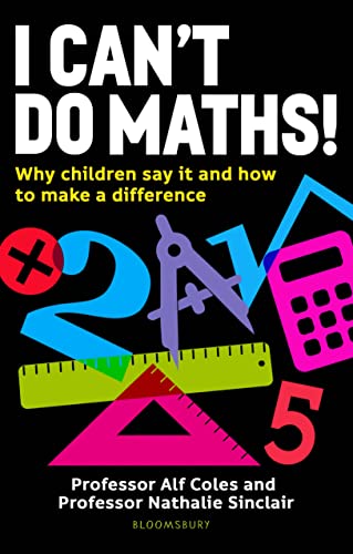 I Can't Do Maths!: Why children say it and how to make a difference von Bloomsbury Education