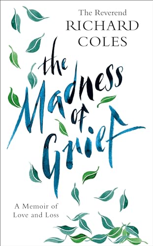 The Madness of Grief: A Memoir of Love and Loss von Weidenfeld & Nicolson
