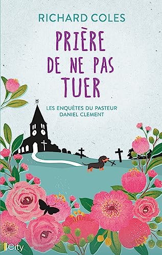 Prière de ne pas tuer: Les enquêtes du pasteur Daniel Clement