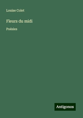 Fleurs du midi: Poésies von Antigonos Verlag