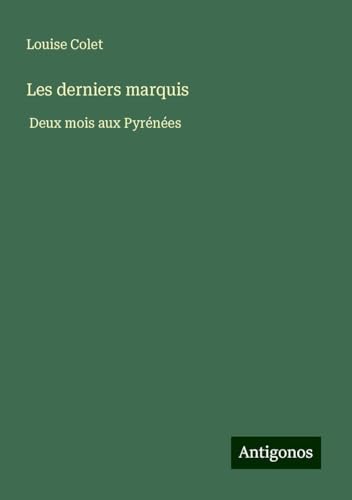 Les derniers marquis: Deux mois aux Pyrénées von Antigonos Verlag