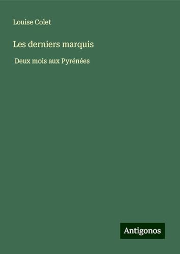 Les derniers marquis: Deux mois aux Pyrénées von Antigonos Verlag