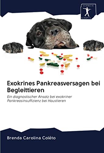 Exokrines Pankreasversagen bei Begleittieren: Ein diagnostischer Ansatz bei exokriner Pankreasinsuffizienz bei Haustieren Exokrines Pankreasversagen bei Begleittieren: Ein diagnostischer Ansatz bei exokriner Pankreasinsuffizienz bei Haustieren