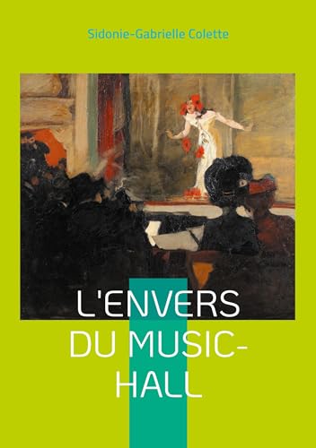 L'Envers du Music-Hall: Plongée fascinante dans les coulisses du music-hall parisien -: une fresque féministe de la Belle Époque von BoD – Books on Demand – Frankreich