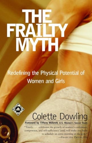 The Frailty Myth: Redefining the Physical Potential of Women and Girls The Frailty Myth: Redefining the Physical Potential of Women and Girls