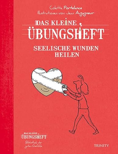 Das kleine Übungsheft - Seelische Wunden heilen (Bibliothek der guten Gefühle) (DVD Lumira live)