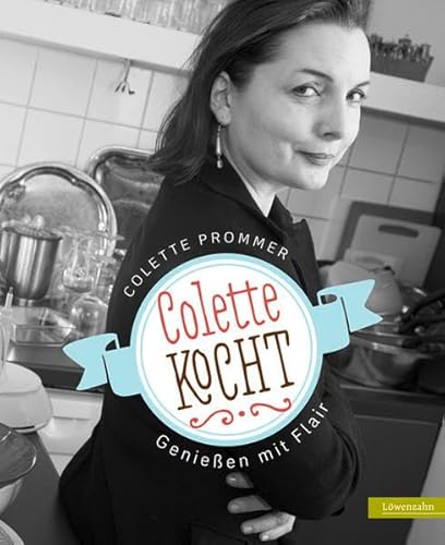 Colette kocht. Genießen mit Flair