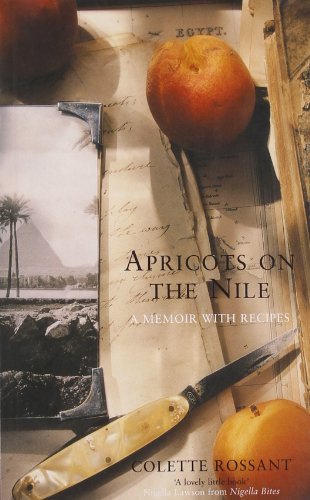 Apricots On the Nile: A Memoir with Recipes