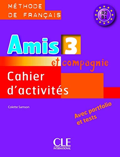 Amis et compagnie 3 Zeszyt cwiczen: Cahier d'activites 3 von CLE INTERNAT