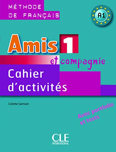 Amis et compagnie: Cahier d'activites 1 Amis et compagnie: Cahier d'activites 1 von CLE INTERNAT