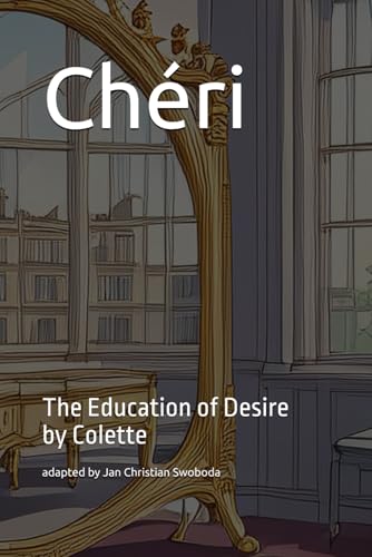 Chéri: The Education of Desire Chéri: The Education of Desire von Independently published
