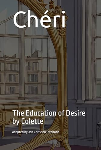 Chéri: The Education of Desire Chéri: The Education of Desire von Independently published