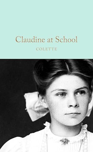 Claudine at School: by Colette von Macmillan Collector's Library