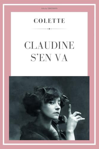 Claudine s'en va: Journal d'Annie (Colette) von Alicia Editions