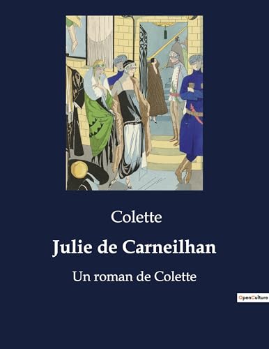 Julie de Carneilhan: Un roman de Colette Julie de Carneilhan: Un roman de Colette von Culturea