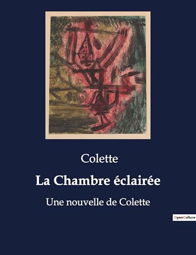 La Chambre éclairée: Une nouvelle de Colette von Culturea