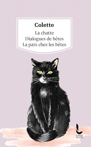 La Chatte / Dialogues de bêtes / La Paix chez les bêtes La Chatte / Dialogues de bêtes / La Paix chez les bêtes von LITOS
