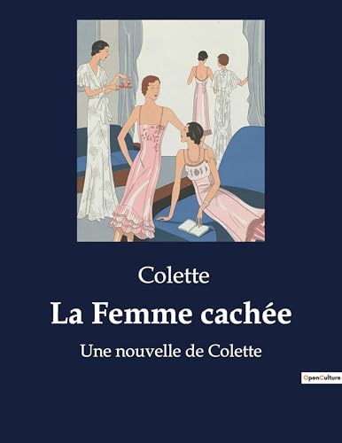 La Femme cachée: Une nouvelle de Colette von Culturea
